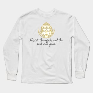 Quiet The Mind And The Soul Will Speak Long Sleeve T-Shirt